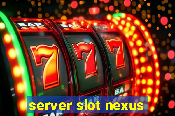 server slot nexus