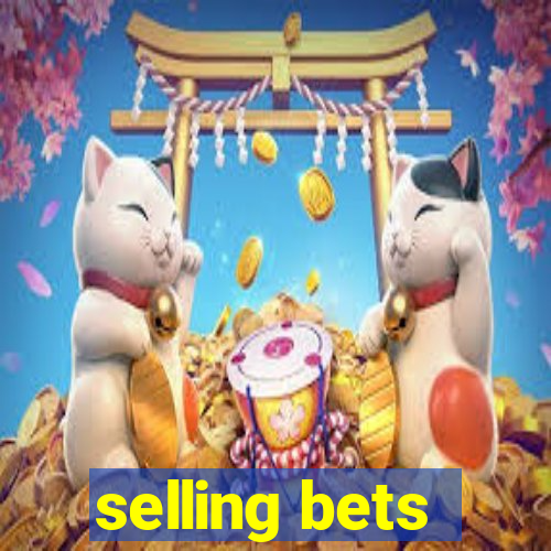 selling bets