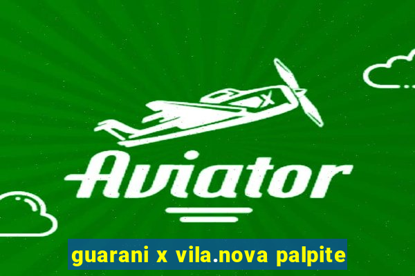 guarani x vila.nova palpite