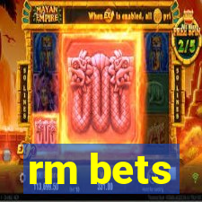 rm bets