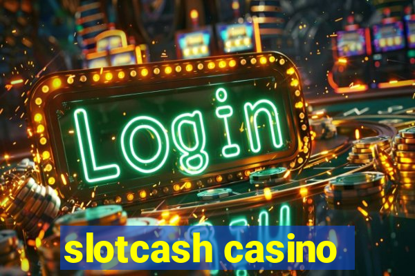 slotcash casino