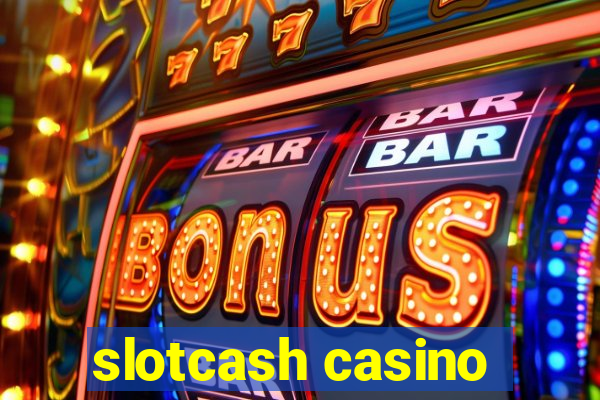 slotcash casino