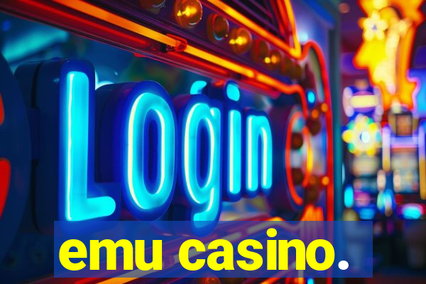 emu casino.