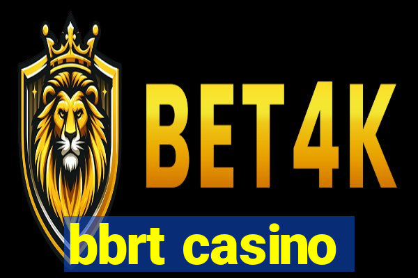 bbrt casino