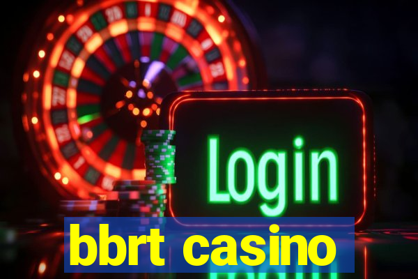 bbrt casino