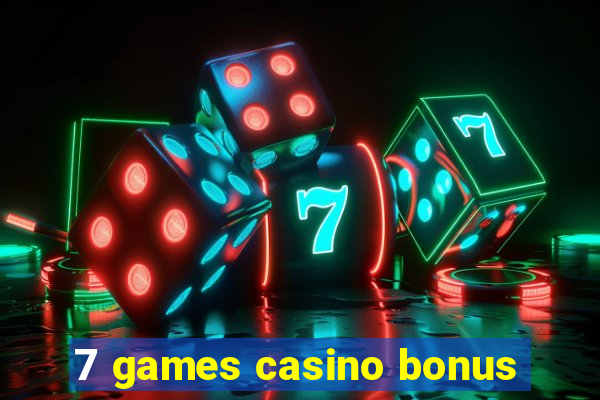 7 games casino bonus