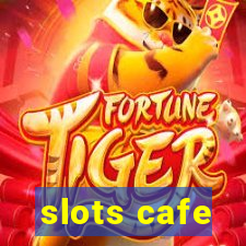 slots cafe