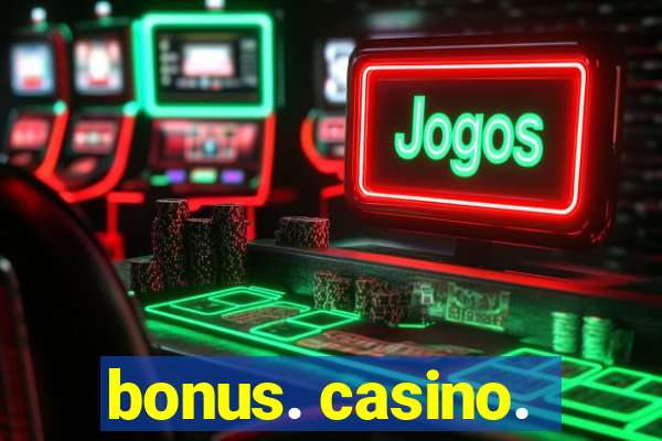 bonus. casino.