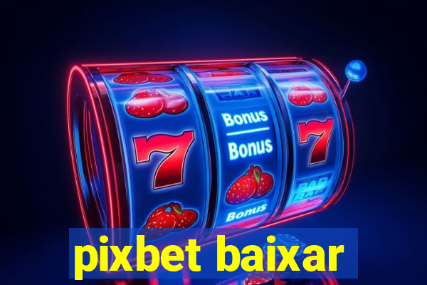 pixbet baixar