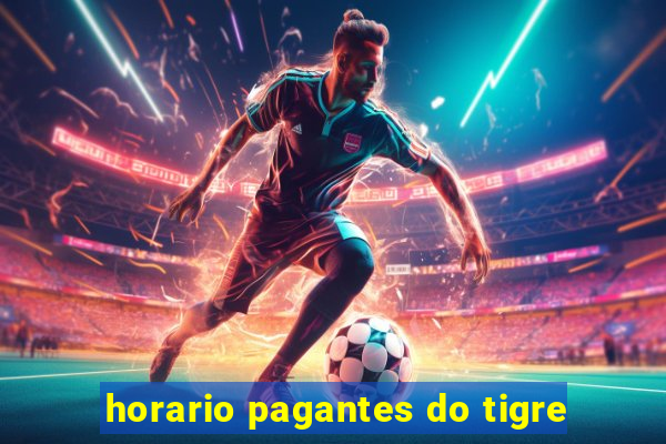 horario pagantes do tigre