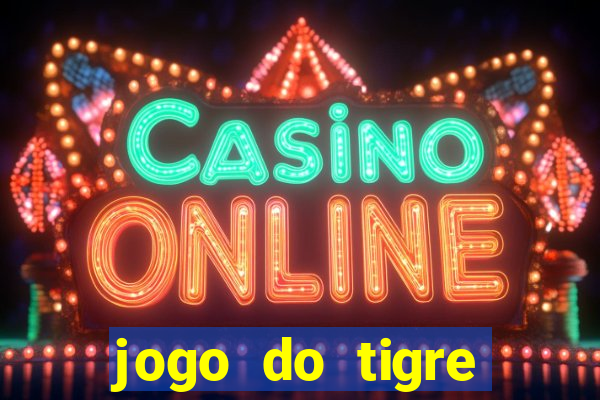 jogo do tigre plataforma chinesa