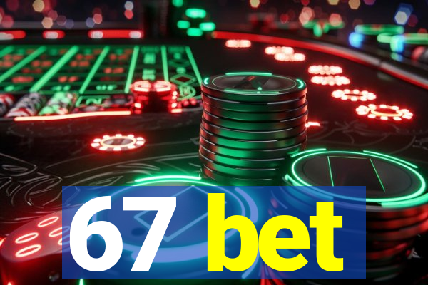 67 bet