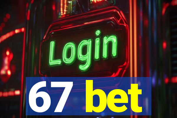 67 bet