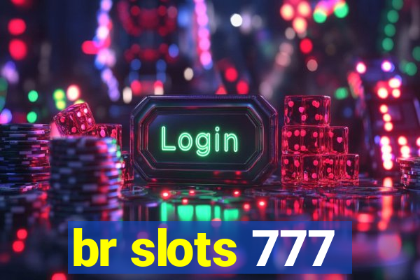 br slots 777