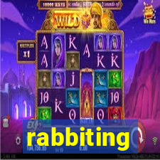 rabbiting