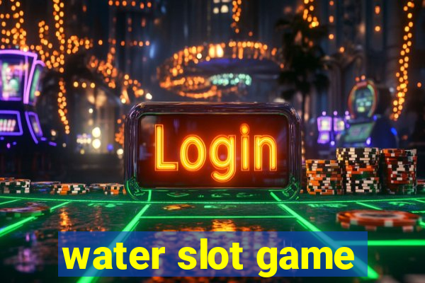 water slot game