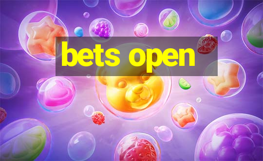 bets open