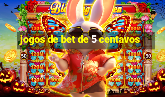 jogos de bet de 5 centavos