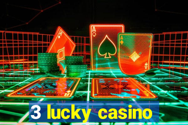 3 lucky casino