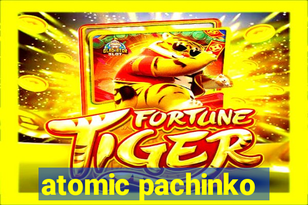 atomic pachinko