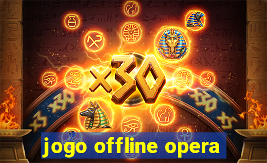 jogo offline opera