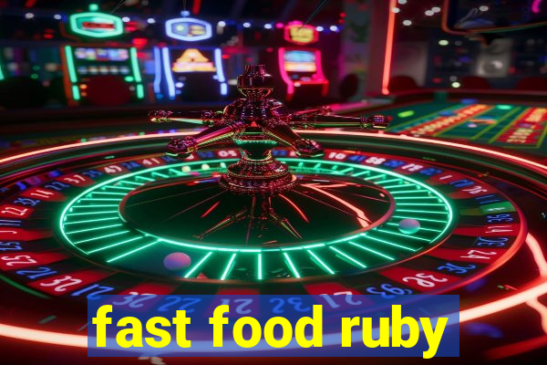 fast food ruby