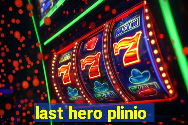 last hero plinio