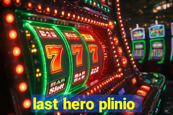 last hero plinio