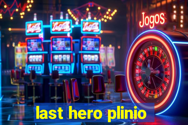 last hero plinio