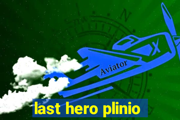 last hero plinio