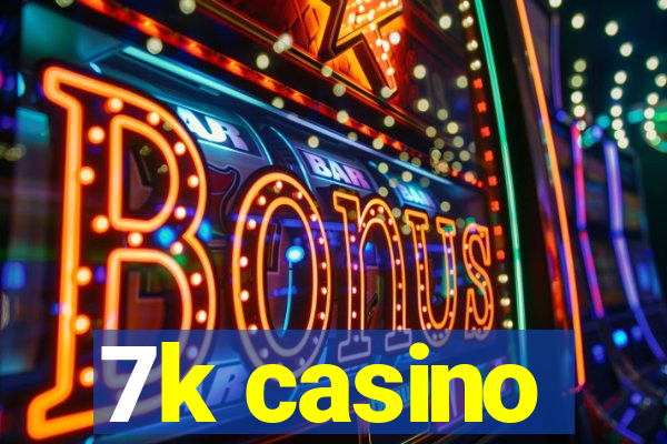 7k casino