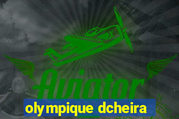 olympique dcheira