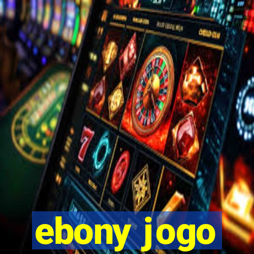 ebony jogo