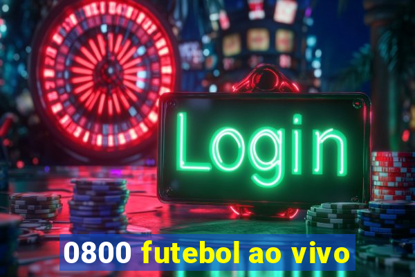 0800 futebol ao vivo