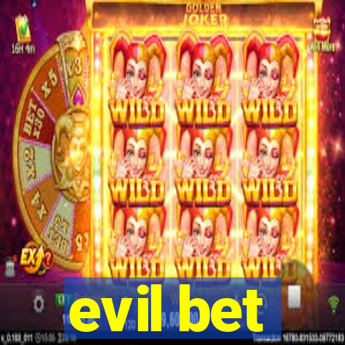 evil bet