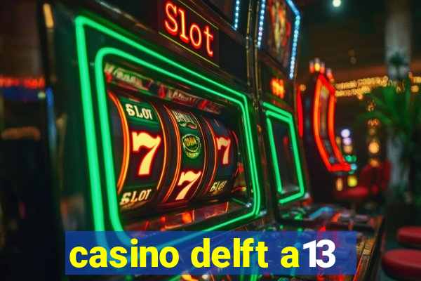 casino delft a13