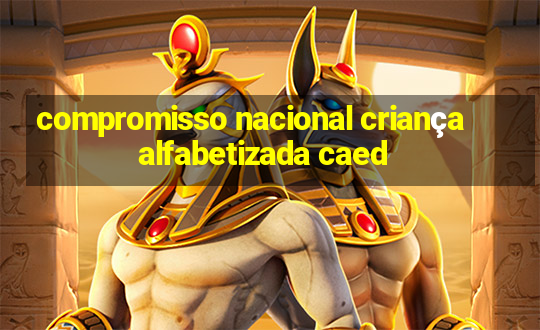 compromisso nacional criança alfabetizada caed