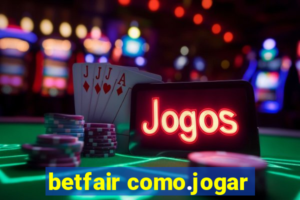 betfair como.jogar