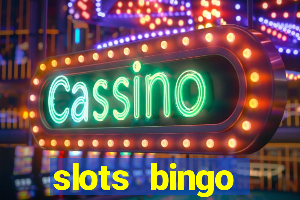 slots  bingo