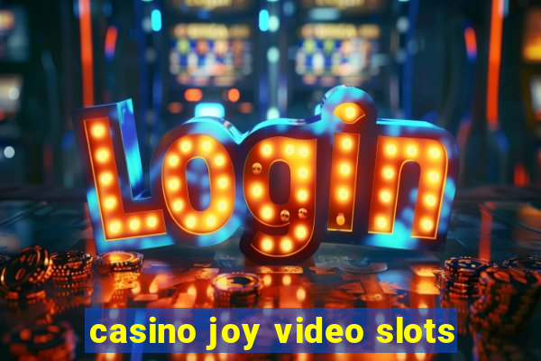 casino joy video slots