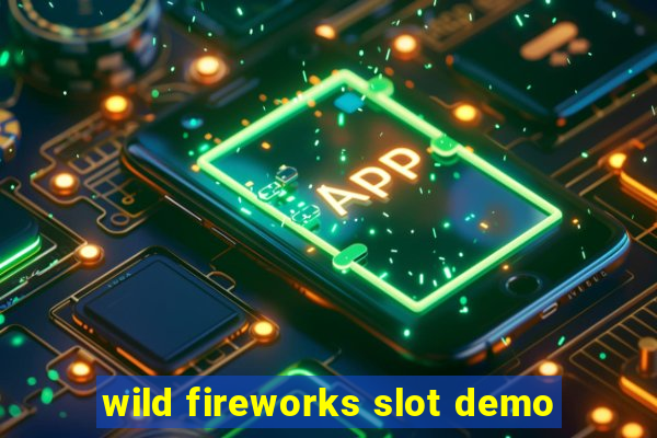 wild fireworks slot demo