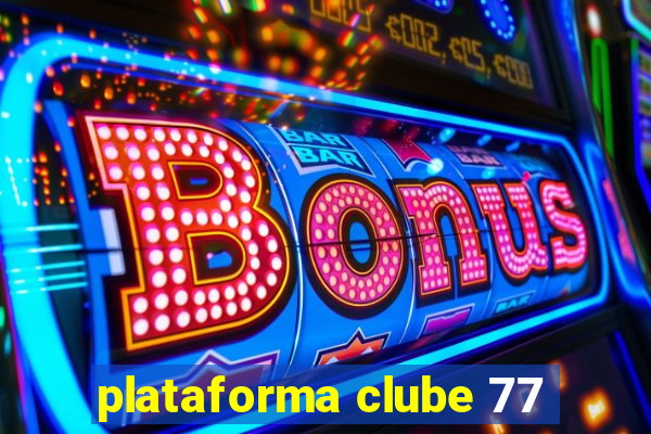 plataforma clube 77