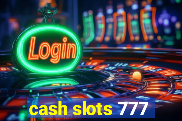 cash slots 777