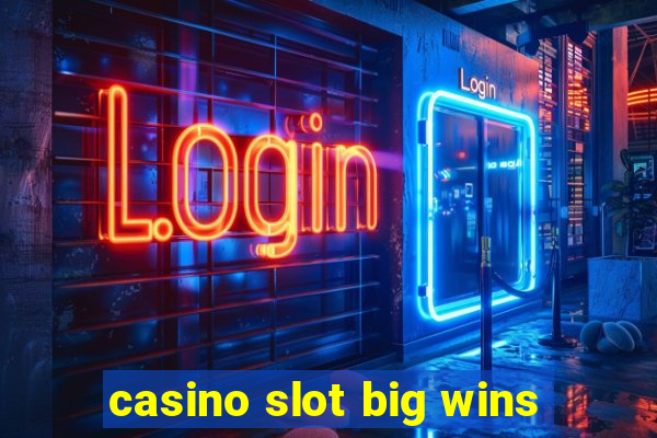 casino slot big wins