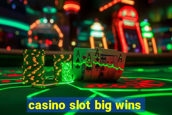 casino slot big wins