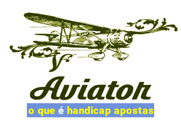 o que é handicap apostas