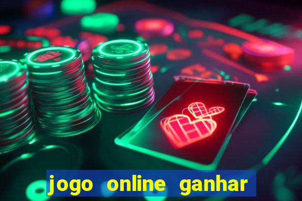 jogo online ganhar dinheiro de verdade