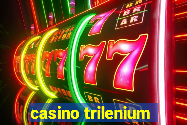 casino trilenium