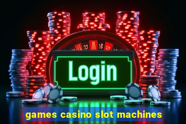 games casino slot machines