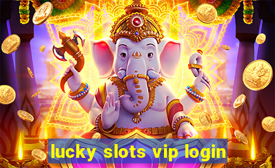 lucky slots vip login